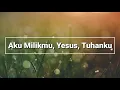 Download Lagu Aku MilikMu, Yesus, Tuhanku