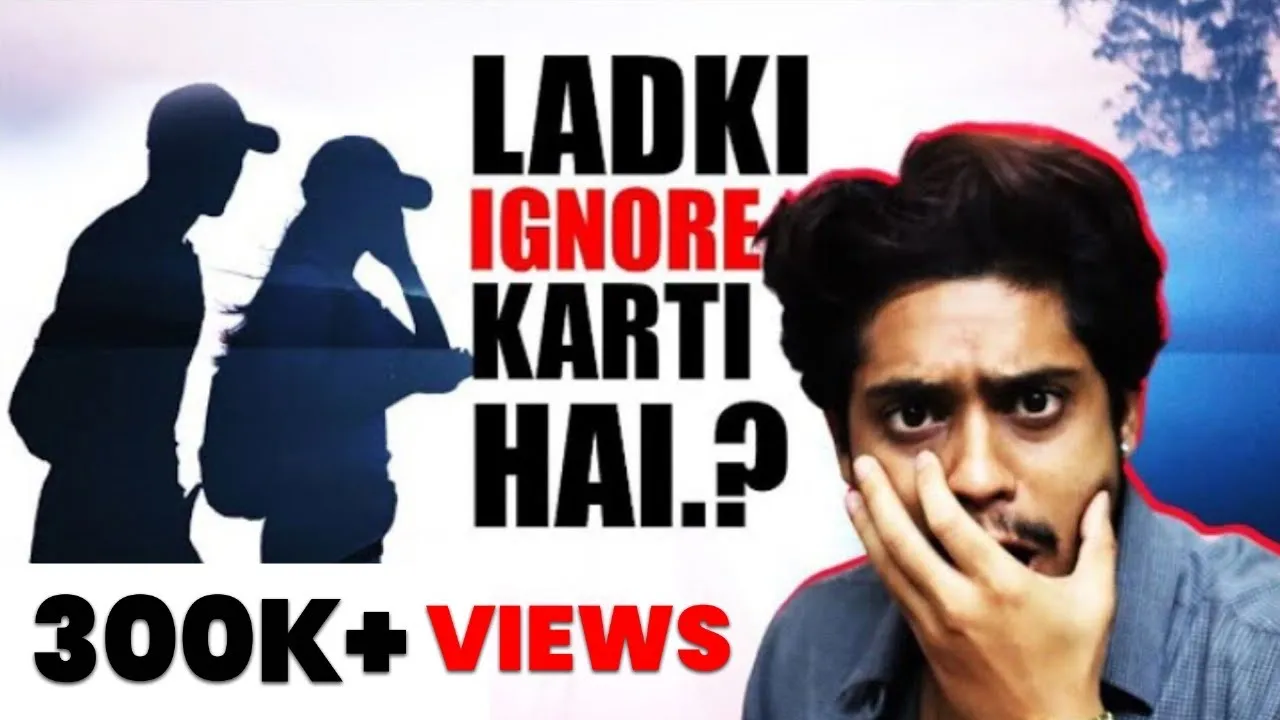 Agar Ladki Ignore Kare To Ye Karo | What To Do When A Girl You Like Is Ignoring You? | Sarthak Goel