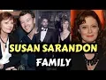 Actress Susan Sarandon Family Photos With Ex Husband Partner Son Daughter Brother Siblings