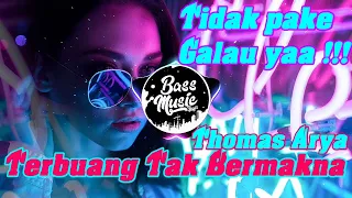 dj tik tok viral terbuang tak bermakna thomas arya remix terbaru 2020 full bass