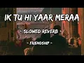 Download Lagu Tu Hi Yaar Mera [Slowed+Reverb]Lyrics- Arijit singh | Musiclovers || #lofisong #slowedandreverb
