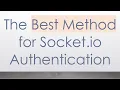 The Best Method for Socket io Authentication