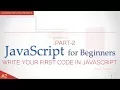 JavaScript Tutorial for Beginners - Write your First Code