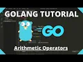 Golang Tutorial - Arithmetic Operators Math