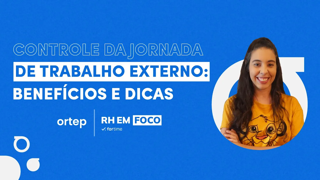 Controle da Jornada de Trabalho Externo: Benefícios e Dicas | RH em foco #34 - Vídeo do YouTube da Ortep