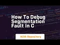 how to debug segmentation fault in c