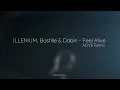 ILLENIUM, Bastille & Dabin - Feel Alive (ADVE Remix)