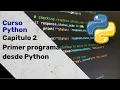Curso Python 2022 - Guia para aprender python Capitulo 2 Primer programa desde Python