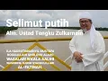 Selimut putih || Alm. Ustad H. Tengku Zulkarnain.