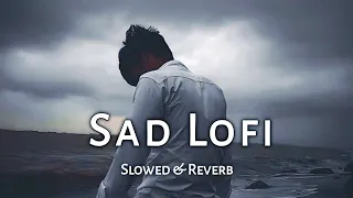 sad lofi mix 2025 slowed u0026 reverb heart touching lofi songs for late night study u0026 relax 