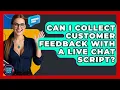 Can I Collect Customer Feedback With A Live Chat Script - Customer Support Coach