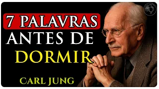 SÓ DIGA ESSAS 7 PALAVRAS ANTES DE DORMIR — Carl Jung e o segredo que transforma tudo
