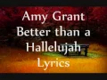 Lagu Amy Grant - Better Than A Hallelujah - Lyrics