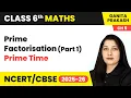 Prime Factorisation Part 1 - Prime Time Class 6 Maths Ganita Prakash Chapter 5 CBSE 2025-26