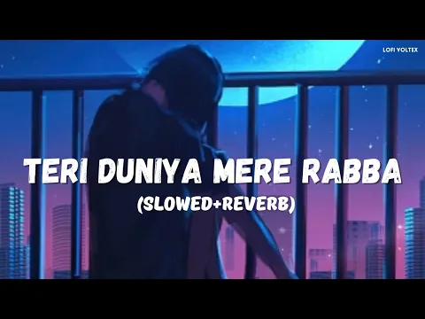 Download MP3 Teri Duniya Mere Rabba (Slowed+Reverb) Sahir Ali Bagga