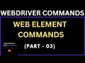 Selenium Web Element Commands part - 03 Selenium WebDriver Commands WebDriver Commands