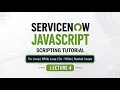 ServiceNow Scripting Tutorial JavaScript Fundamentals For Loop While Loop Nested Loop CAD