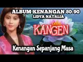 Full Album‼️Lidya Natalia KANGEN || lagu Kenangan 80-90 an