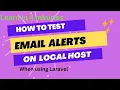 Testing Email alerts on localhost when using Laravel Test Emails on LocalHost