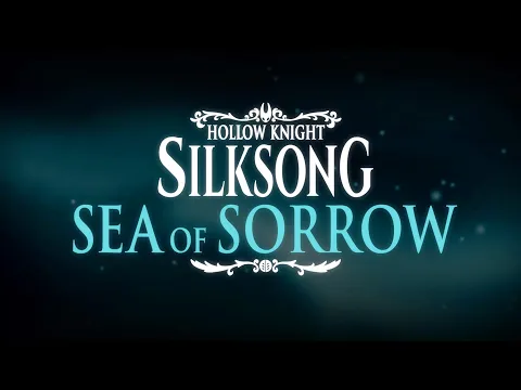 Video Thumbnail: Hollow Knight: Silksong - Sea of Sorrow Teaser