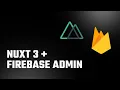 Master Server-Side CRUD Authentication Firebase Admin x Nuxt 3