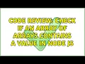 Code Review Check if an Array of Arrays contains a value in node js 2 Solutions