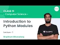 Introduction to Python Modules-L1 Class 11 Computer Science Unacademy Class 11 12 Shubham