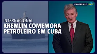 Kremlin celebra chegada de petroleiro russo a Cuba apesar de bloqueio dos EUA