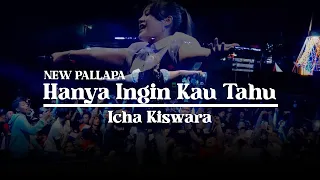 Download HANYA INGIN KAU TAU - ICA KISWARA - New Pallapa Weleri Kendal MP3