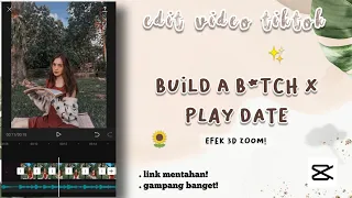 Download Cara edit video tiktok lagu build a btch x play date efek 3D zoom || Capcut MP3