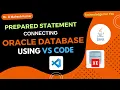 PREPARED STATEMENT CONNECTING ORACLE DATABASE USING VS CODE