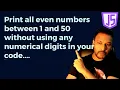 JavaScript Print all even numbers between 1 and 50 without using any numerical digits in your code
