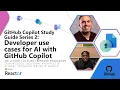 GitHub Copilot Study Guide Series 2 Developer use cases for AI with GitHub Copilot
