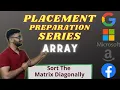Sort the Matrix Diagonally Array-26 Placement Preparation Series Brute Force Leetcode 1329