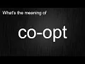 What s the meaning of co-opt How to pronounce co-opt