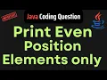 Java Program to Print the elements at Even Position of an Array Java Coding interview questions