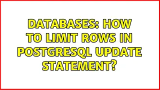 Databases How to limit rows in PostgreSQL update statement 2 Solutions