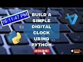 BUILD A SIMPLE DIGITAL CLOCK USING PYTHON VS CODE