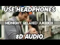Download Lagu Midnight Relaxed Songs Jukebox 8D Audio | Sad Songs Collection 8D Audio 2021 | 8D Muzik Boost