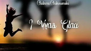 Chidinma Chukwuemeka - I Was Glad - Nigerian Gospel Song