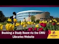 Booking a Study Room on the CMU Libraries website - Tutorial