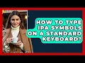 How To Type IPA Symbols On A Standard Keyboard - Lexicon Lounge