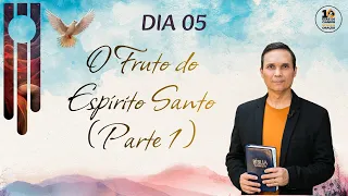 🔴 DIA 5 | SEGUNDA (23/02): O FRUTO DO ESPÍRITO (PARTE 1) | 10 DIAS DE CLAMOR E 365 DIAS DE ORAÇÃO