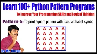 Learn 100 Python Pattern Pattren - 5 To print square pattern with fixed alphabet symbol