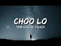 Lagu The Local Train - Choo Lo (Khada Hu Aaj Bhi Wahi) (Lyrics)