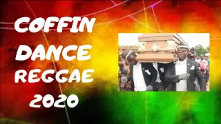 Download BEST REGGAE COFFIN DANCE 2020 x COFFIN DANCE REGGAE VERSION MP3