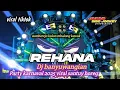 Download Lagu Dj REHANA REHANA gadis kok ayu temenan || Party karnaval horeg viral 2025 || banyuwangian 