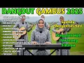 Download Lagu KUMPULAN VIRAL DANGDUT GAMBUS RELIGI 2025 TERBARU NONSTOP SHOLAWAT PENYEJUK HATI TERLENGKAP