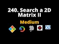 240 Search a 2D Matrix II Kind of binary search Leetcode Medium