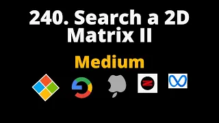 240 Search a 2D Matrix II Kind of binary search Leetcode Medium